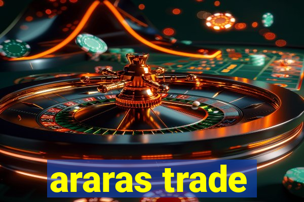 araras trade